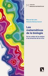 Icon image Las matemáticas de la biología: De las celdas de las abejas a las simetrías de los virus
