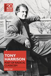 Icon image Tony Harrison: Poet of Radical Classicism