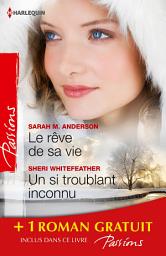 Icon image Le rêve de sa vie - Un si troublant inconnu - Deux jours pour s'aimer: (promotion)