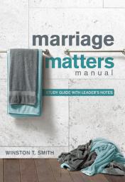Icon image Marriage Matters Manual: Study Guide with Leader's Notes