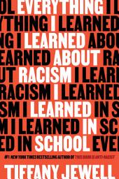 Icon image Everything I Learned About Racism I Learned in School
