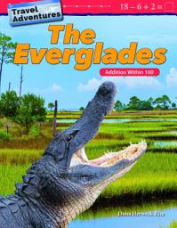 Icon image Travel Adventures: The Everglades: Addition Within 100: Read Along or Enhanced eBook
