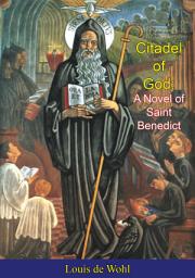 Icon image Citadel of God: A Novel of Saint Benedict