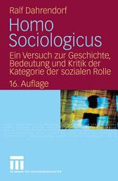 Icon image Homo Sociologicus: Ein Versuch zur Geschichte, Bedeutung und Kritik der Kategorie der sozialen Rolle, Ausgabe 16