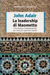 Icon image La leadership di Maometto: Una lettura indispensabile per tutti gli aspiranti leader