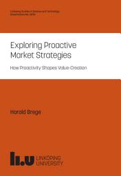 Icon image Exploring Proactive Market Strategies: How Proactivity Shapes Value-Creation