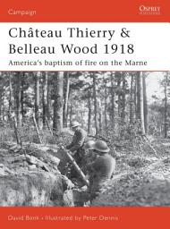 Icon image Château Thierry & Belleau Wood 1918: Americas baptism of fire on the Marne