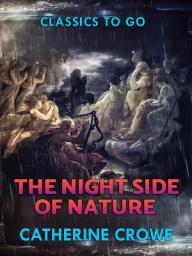 Icon image The Night-Side of Nature: Restored Classics to Go Edition