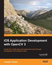 Icon image iOS Application Development with OpenCV 3: Create four mobile apps and explore the world through photography and computer vision