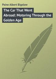 Icon image The Car That Went Abroad: Motoring Through the Golden Age