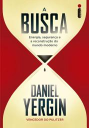 Icon image A busca: Energia, segurança e a reconstrução do mundo moderno