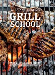 Icon image Grill School: 100+ Recipes & Essential Lessons for Cooking on Fire