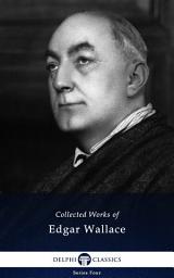 Icon image Delphi Collected Works of Edgar Wallace (Illustrated)