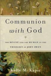 Icon image Communion with God: The Divine and the Human in the Theology of John Owen