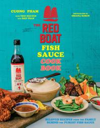 Icon image The Red Boat Fish Sauce Cookbook: Beloved Recipes from the Family Behind the Purest Fish Sauce