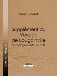 Icon image Supplément du Voyage de Bougainville: ou Dialogue entre A. et B.