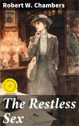 Icon image The Restless Sex: Enriched edition. Navigating Love, Ambition, and Gender in the Late 19th Century
