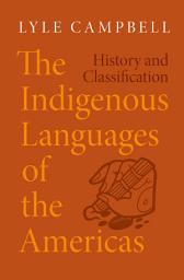 Icon image The Indigenous Languages of the Americas: History and Classification