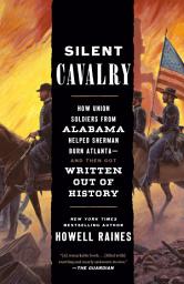 Icon image Silent Cavalry: How Union Soldiers from Alabama Helped Sherman Burn Atlanta--and Then Got Written Out of History