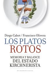 Icon image Los platos rotos: Memoria y balance del Estado kirchnerista