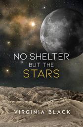 Icon image No Shelter But the Stars