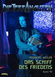 Icon image DIE TERRANAUTEN, Band 90: DAS SCHIFF DES FRIEDENS: Die große Science-Fiction-Saga!