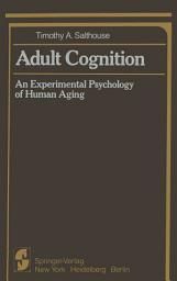 Icon image Adult Cognition: An Experimental Psychology of Human Aging