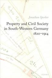 Icon image Property and Civil Society in South-Western Germany 1820-1914