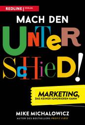 Icon image Mach den Unterschied!: Marketing, das keiner ignorieren kann