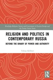 Icon image Religion and Politics in Contemporary Russia: Beyond the Binary of Power and Authority
