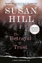 Icon image The Betrayal of Trust: A Simon Serrailler Mystery