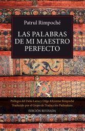 Icon image Las palabras de mi maestro perfecto: Con prefacios del Dalai Lama y Dilgo Khyentse Rimpoché