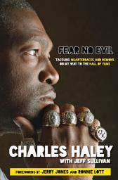 Icon image Fear No Evil: Tackling Quarterbacks and Demons on My Way to the Hall of Fame