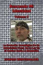 Icon image Buscando Mi Identidad: (Volumen 2) La Evolución Cronológica De Un Motociclista Fuera De La Ley En El Camino Hacia La Redención