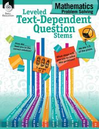 Icon image Leveled Text-Dependent Question Stems: Mathematics Problem Solving: Mathematics Problem Solving