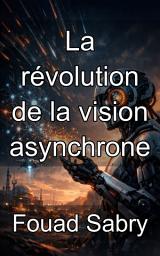 Icon image La révolution de la vision asynchrone: Maîtriser le traitement événementiel grâce aux rétines en silicium neuromorphiques