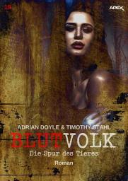 Icon image BLUTVOLK, Band 19: DIE SPUR DES TIERES: Die große Vampir-Saga von Adrian Doyle & Timothy Stahl
