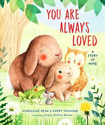 Icon image You Are Always Loved: A Story of Hope