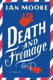Icon image Death and Fromage: A Novel
