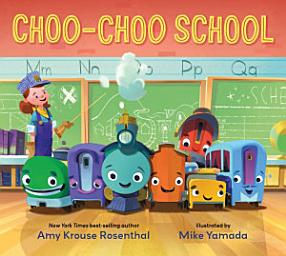 Icon image Choo-Choo School: All Aboard for the First Day of School!