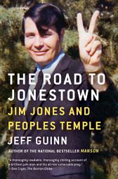 Icon image The Road to Jonestown: Jim Jones and Peoples Temple