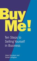 Icon image Buy Me!: 10 Steps to Selling Yourself in Business