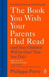 Icon image The Book You Wish Your Parents Had Read: (And Your Children Will Be Glad That You Did)