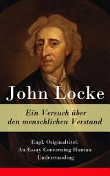 Icon image Ein Versuch über den menschlichen Verstand: Engl. Originaltitel: An Essay Concerning Human Understanding