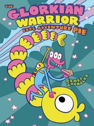 Icon image The Glorkian Warrior: The Glorkian Warrior Eats Adventure Pie