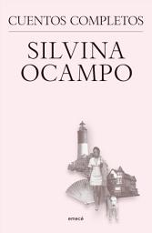 Icon image Silvina Ocampo. Cuentos completos