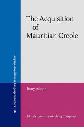 Icon image The Acquisition of Mauritian Creole