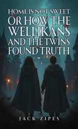 Icon image Home is Not Sweet or How the Wellikans and the Twins Found Truth