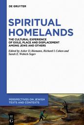 Icon image Spiritual Homelands: The Cultural Experience of Exile, Place and Displacement among Jews and Others