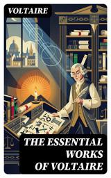Icon image The Essential Works of Voltaire: Enriched edition. Philosophical Writings, Novels, Historical Works, Poetry, Plays & Letters